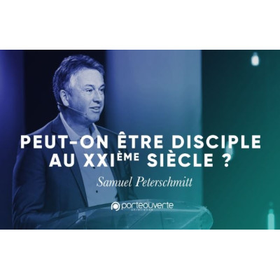 Peut-on encore vivre en disciple au XXIeme siècle - Samuel Peterschmitt MP3