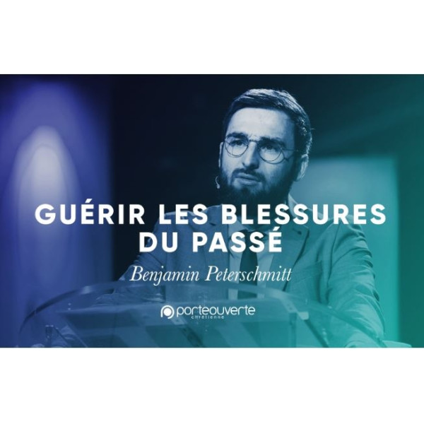 Guérir des blessures du passé - Benjamin Peterschmitt MP3