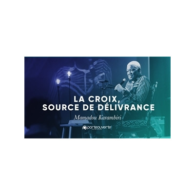 La croix source de délivrance -Mamadou Karambiri MP3