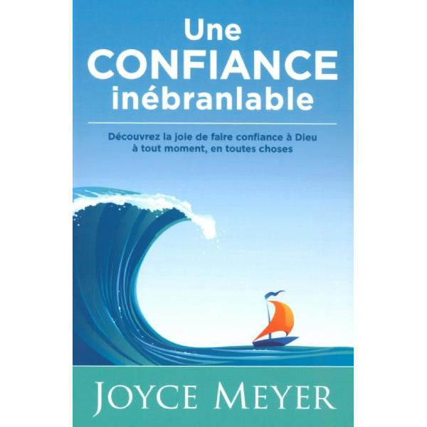 Une confiance inébranlable - Joyce Meyer