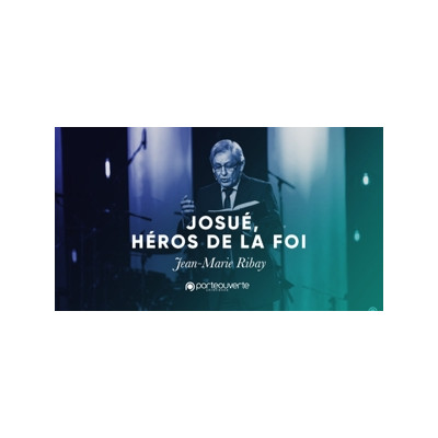 Josué, héros de la foi -Jean-Marie Ribay MP3