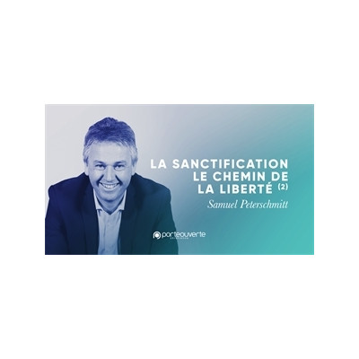 La sanctification le chemin de la liberté - Samuel Peterschmitt  MP3