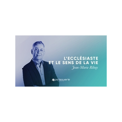 L'ecclésiaste et le sens de la vie - Jean-Marie Ribay MP3 