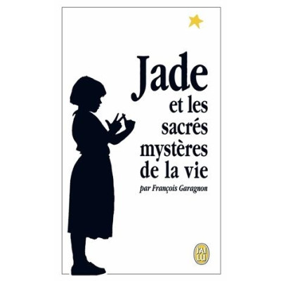 Jade et les sacrés mystères de la vie - François Garagnon