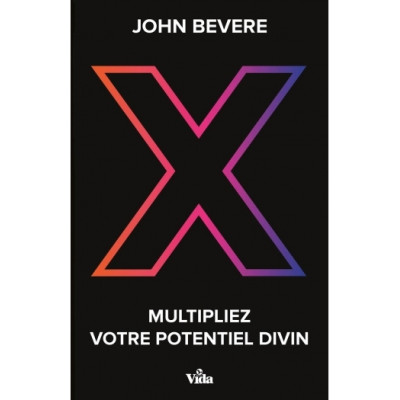 X Multipliez votre potentiel divin - John Bevere