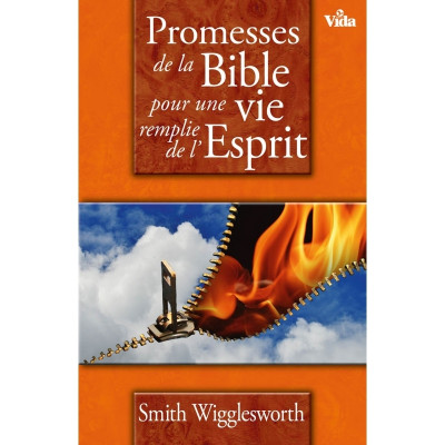 Promesse de la Bible pour une vie remplie de l'Esprit - Smith Wiggelsworth