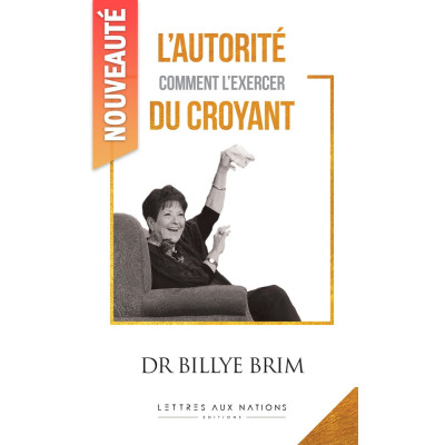 L’autorité du croyant : comment l’exercer - Billye Brim