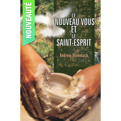 Le nouveau vous et le Saint-Esprit - Andrew Wommack