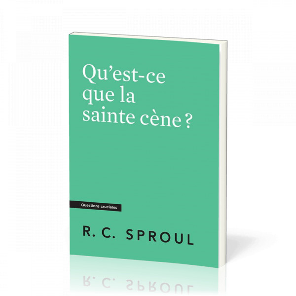 Qu'est-ce que la sainte cène ? - Robert C. Sproul