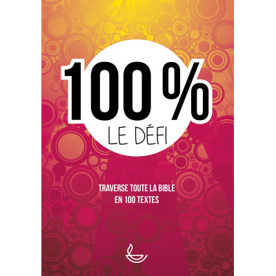 Cent pour cent, le défi (Enseignement de la bible pour les Adolescents)