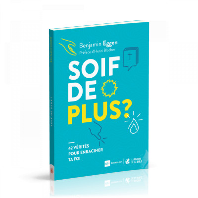 Soif de plus? 42 vérités pour enraciner ta foi - Benjamin Eggen