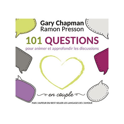 101 questions pour animer et approfondir les discussions en couple - Gary Chapma