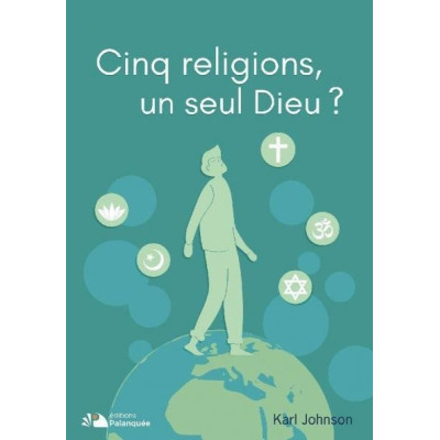 Cinq religions, un seul Dieu ? - Karl Johnson