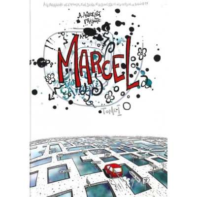 Marcel Tome I À la recherche de l'amour, de la sagesse et des clés de bagnole