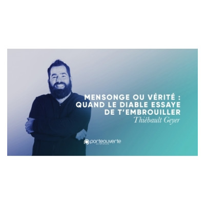 Mensonge ou vérité : Quand le diable essaye de t'embrouiller (2) - Thiebault Gey