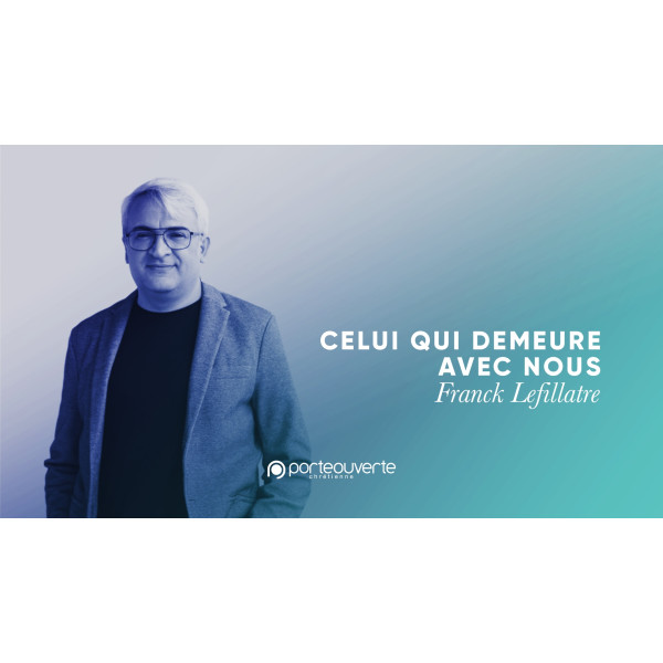 Celui qui demeure avec nous - Franck Lefillatre MP3