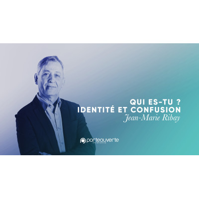 Qui es-tu ? Identité et confusion - Jean-Marie Ribay