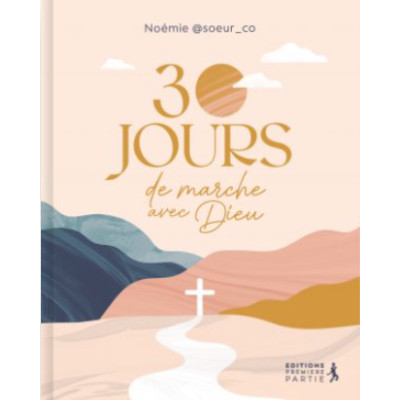 30 Jours de marche avec Dieu - Noémie Suzanne
