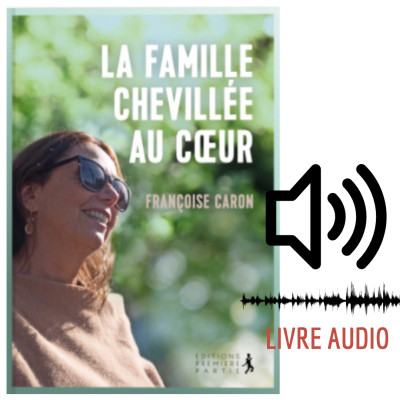 LIVRE AUDIO La famille chevillée au coeur - Françoise Caron
