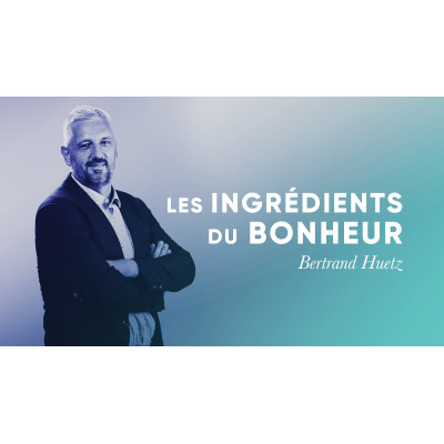 Les ingrédients du bonheur - Bertrand Huetz