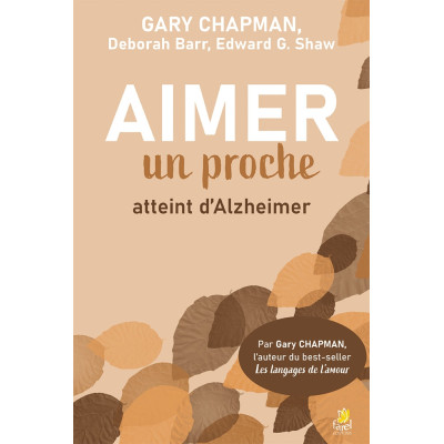 Aimer un proche atteint d’Alzheimer -Ed Shaw – Deborah Barr – Gary Chapman