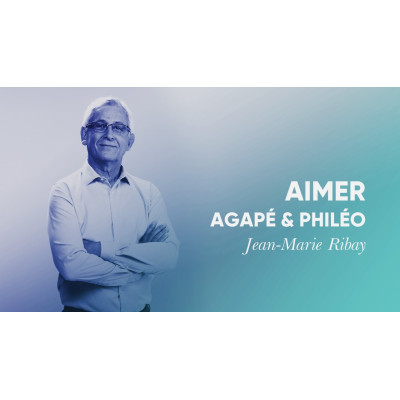 Aimer : Agapé & Philéo - Jean-Marie RIBAY 