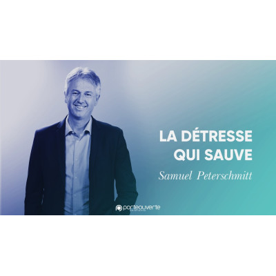 La détresse qui sauve  - Samuel Peterschmitt