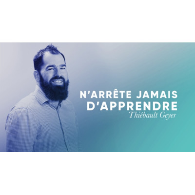 N'arrête jamais d'apprendre - Thiebault Geyer