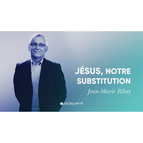 Jésus, notre substitution - Jean-Marie Ribay MP3