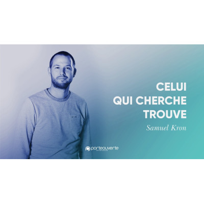 Celui qui cherche trouve - Samuel Kron 