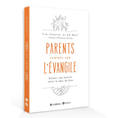 Parents centrés sur l'Évangile - CHESTER Tim