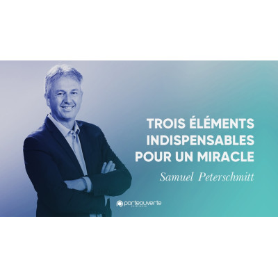 Trois éléments indispensables pour un miracle - Samuel Peterschmitt