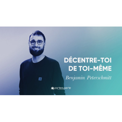 Décentre-toi de toi-même - Benjamin Peterschmitt