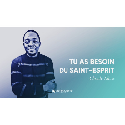 Tu as besoin du Saint-Esprit - Claude Ekwe