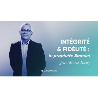 Intégrité et fidélité : le prophète Samuel - Jean-Marie Ribay