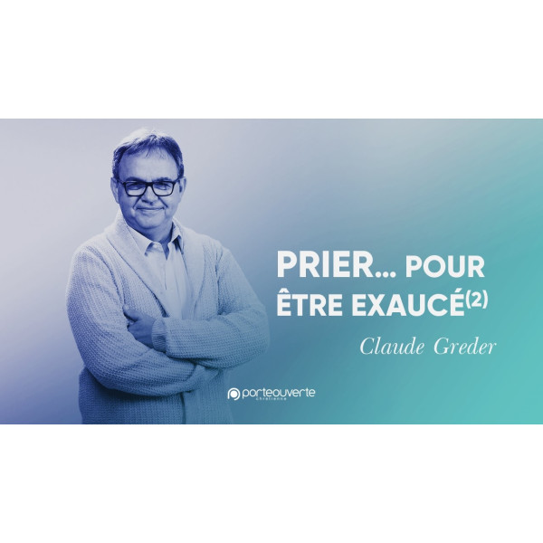 Prier... Pour être exaucé (2) - Claude Greder MP3