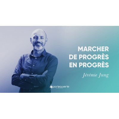 Marche de progrès en progrès - Jérémie Jung