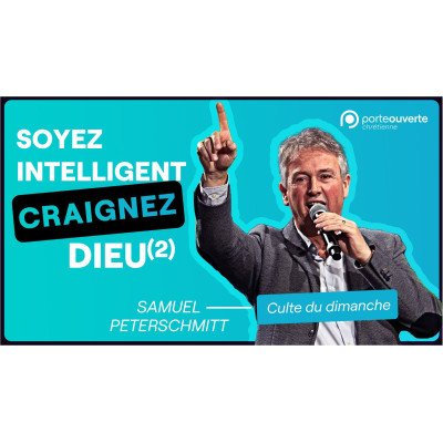 Soyez intelligent, Craignez Dieu (2) - Samuel Peterschmitt
