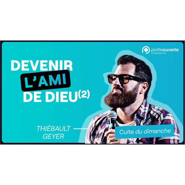 Devenir l'ami de Dieu (2) - Thiébault Geyer MP3