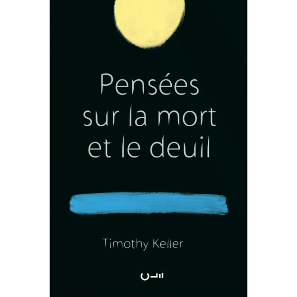 Pensées sur la mort et le deuil - Timothy Keller 