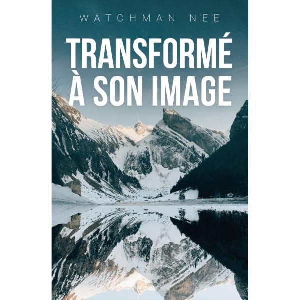 Transformé à son image - Watchman Nee