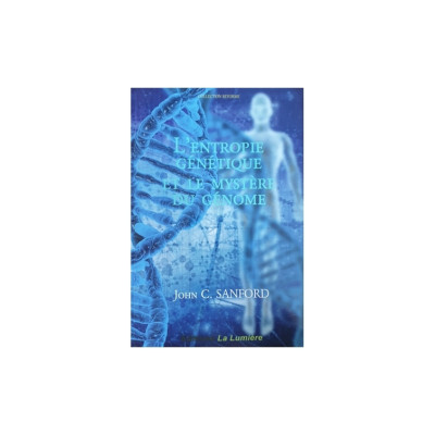 L'entropie génétique et le mystère du génome- John C. Sanford