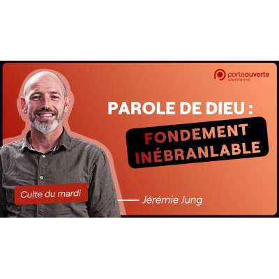 Parole de Dieu : Fondement Inébranlable - Jérémie Jung MP3