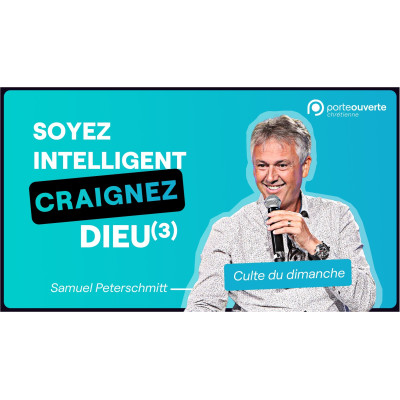 Soyez intelligent, Craignez Dieu (3) - Samuel Peterschmitt MP3