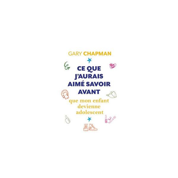 Ce que j’aurais aimé savoir avant que mon enfant devienne adolescent - Gary Cha