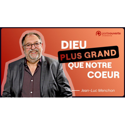 Dieu plus grand que notre coeur - Jean-Luc Menchon