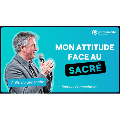 Mon attitude face au sacré - Samuel Peterschmitt