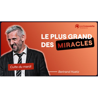 Le plus grand des miracles - Bertrand Huetz