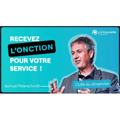 Recevez l'onction pour votre service ! - Samuel Peterschmitt