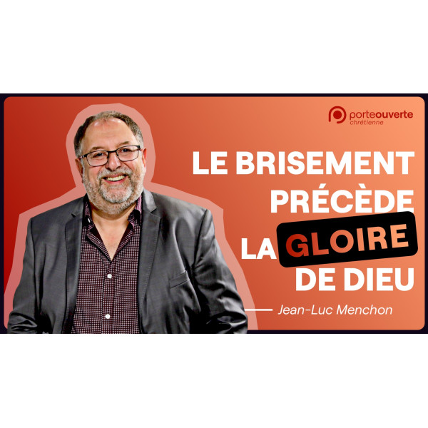 Le brisement précède la gloire de Dieu - Jean-Luc Menchon MP3